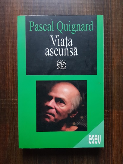 Pascal Quignard - Viata ascunsa