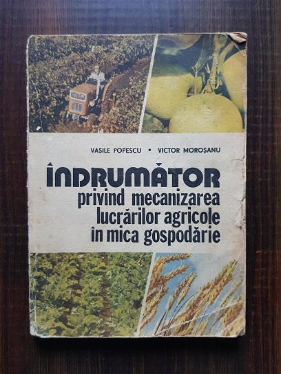 Vasile Popescu - Indrumator privind mecanizarea lucrarilor agricole in mica gospodarie