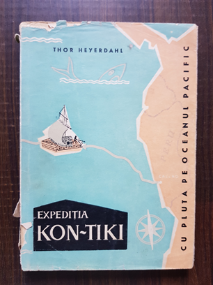 Thor Heyerdahl - Expeditia Kon-Tiki. Cu pluta pe Oceanul Pacific