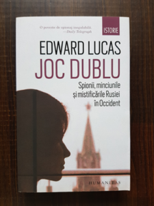Edward Lucas - Joc dublu. Spionii, minciunile si mistificarile Rusiei in Occident