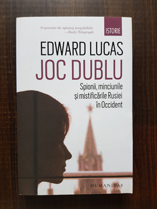 Edward Lucas – Joc dublu. Spionii, minciunile si mistificarile Rusiei in Occident