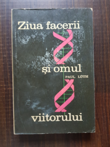 Paul Luth - Ziua facerii si omul viitorului