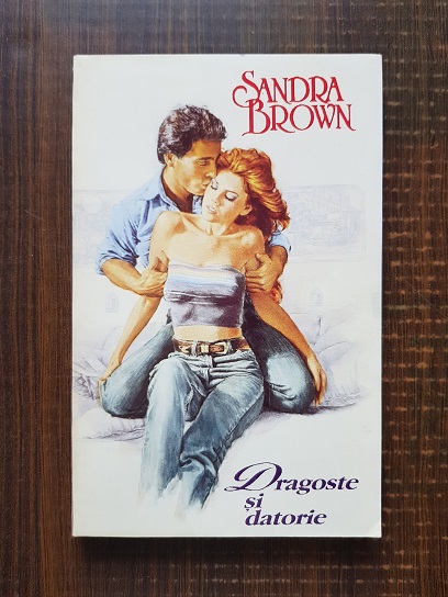 Sandra Brown – Dragoste si datorie