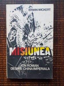 Erwin Wickert - Misiunea. Un roman despre China Imperiala