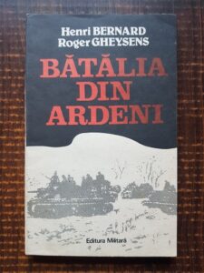 Henri Bernard, Roger Gheysens - Batalia din Ardeni. Ultimul razboi-fulger al lui Hitler
