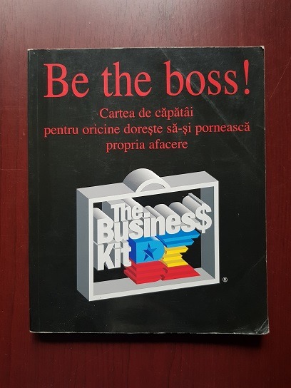 Nasir Ashemimry - Be the boss! Cartea de capatai pentru oricine doreste sa-si porneasca propria afacere