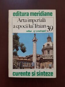 Mihai Gramatopol - Arta imperiala a epocii lui Traian