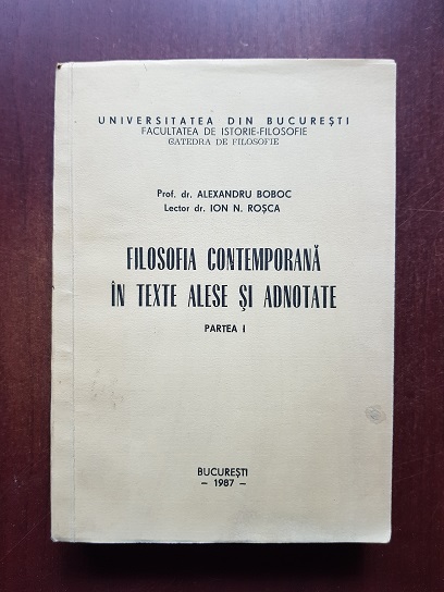 Alexandru Boboc, Ion N. Rosca - Filosofia contemporana in texte alese si adnotate. Partea 1 (1987)