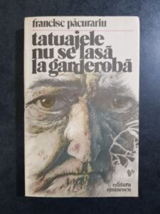 Francisc Pacurariu - Tatuajele nu se lasa la garderoba