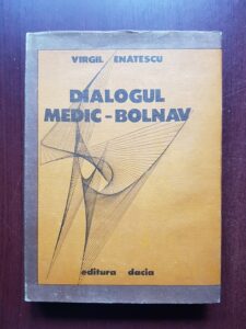 Virgil Enatescu - Dialogul medic-bolnav (1981, cu autograful si dedicatia autorului)