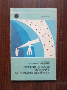 I. M. Stefan - Momente si figuri din istoria astronomiei romanesti