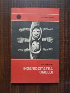 Ion Vladutiu - Ingeniozitatea omului