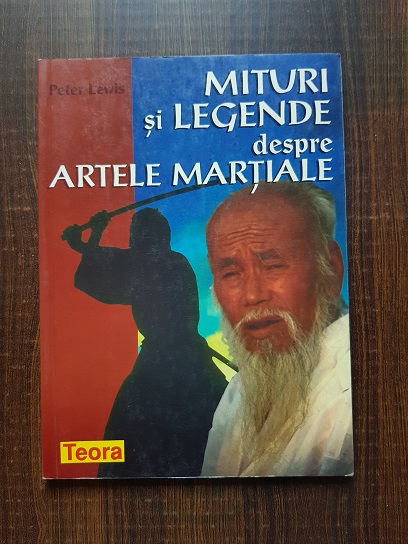 Peter Lewis - Mituri si legende despre artele martiale