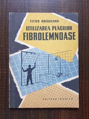 Titus Oradeanu – Utilizarea placilor fibrolemnoase