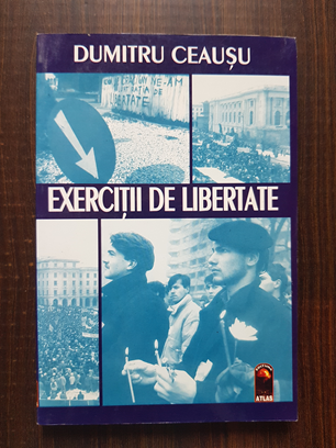 Dumitru Ceausu – Exercitii de libertate