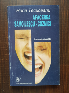 Horia Tecuceanu - Afacerea Samoilescu-Cozmici