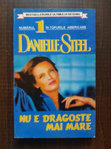 Danielle Steel - Nu e dragoste mai mare