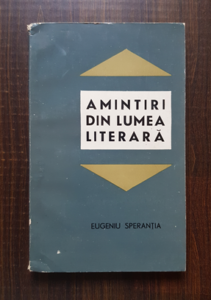 Eugeniu Sperantia - Amintiri din lumea literara