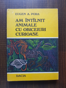 Eugen A. Pora - Am intalnit animale cu obiceiuri curioase