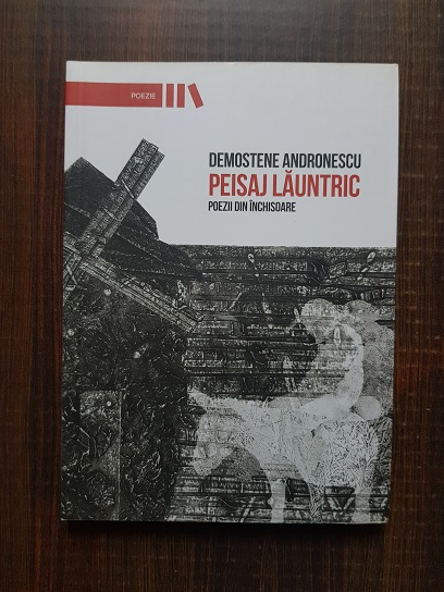 Demostene Andronescu - Peisaj launtric. Poezii din inchisoare