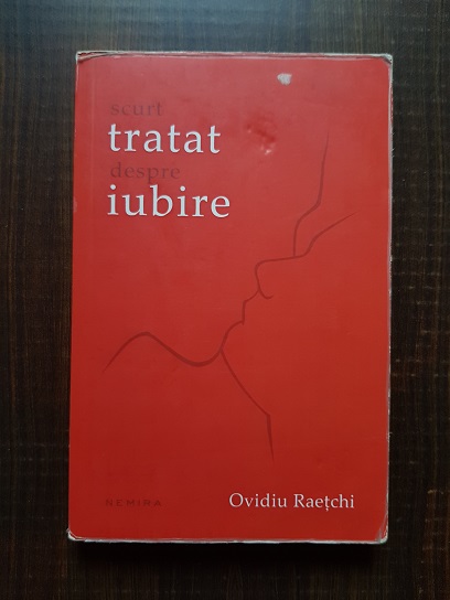 Ovidiu Raetchi - Scurt tratat despre iubire