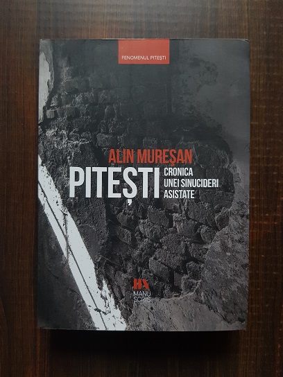 Alin Muresan – Pitesti. Cronica unei sinucideri asistate