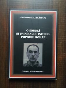 Gheorghe I. Bratianu - O enigma si un miracol istoric: poporul roman