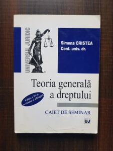 Simona Cristea - Teoria generala a dreptului. Caiet de seminar