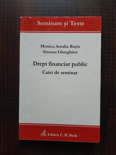 Monica Amalia Ratiu - Drept financiar public. Caiet de seminar
