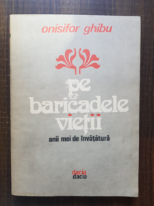 Onisifor Ghibu - Pe baricadele vietii. Anii mei de invatatura