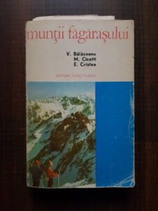 V. Balaceanu, M. Cicotti, Em. Cristea - Muntii Fagarasului