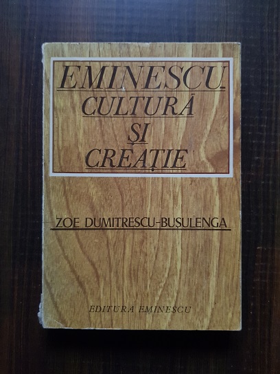 Zoe Dumitrescu Busulenga – Eminescu cultura si creatie