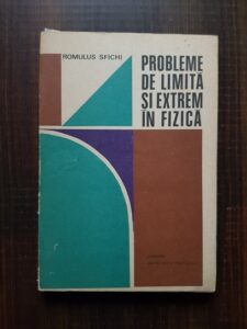 Romulus Sfichi - Probleme de limita si extrem in fizica