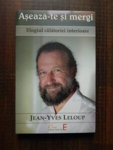 Jean Yves Leloup - Aseaza-te si mergi. Elogiu calatoriei interioare