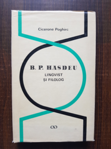 Cicerone Poghirc - B. P. Hasdeu lingvist si filolog