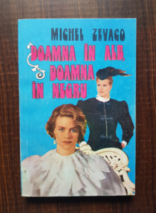 Michel Zevaco - Doamna in alb, doamna in negru
