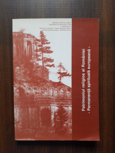 Adrian Argatu, Laura Ilie, Mihaela Neagoe - Patrimoniul religios al Romaniei. Permanenta spirituala europeana