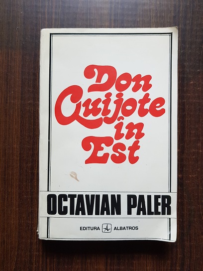 Octavian Paler - Don Quijote in Est (1994)