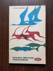 Bogdan Alexandrescu - Dinamica deplasarii vietuitoarelor