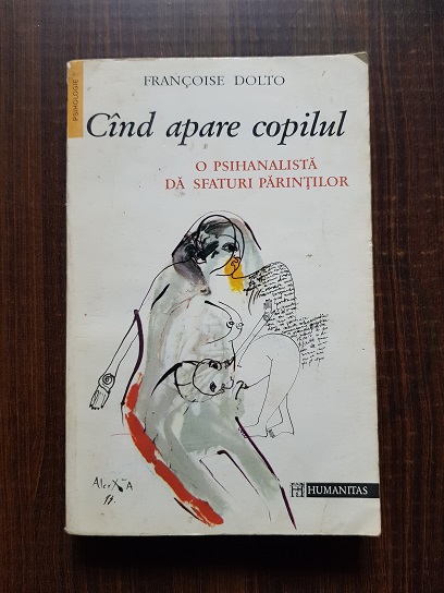 Francoise Dolto - Cand apare copilul. O psihanalista da sfaturi parintilor
