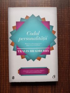 Travis Bradberry - Codul personalitatii. Matricea celor paisprezece tipuri de personalitate