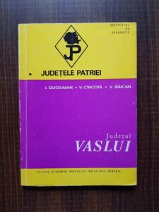 Ion Gugiuman - Judetul Vaslui. Judetele Patriei
