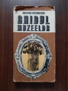 Aristide Stefanescu - Ghidul muzeelor (1984, editie cartonata)