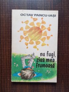 Octav Pancu Iasi - Nu fugi, ziua mea frumoasa