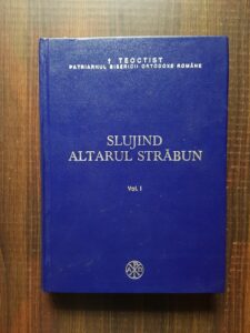 Teoctist - Slujind altarul strabun volumul 1
