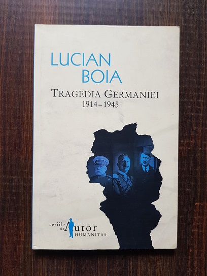 Lucian Boia – Tragedia Germaniei 1914-1945