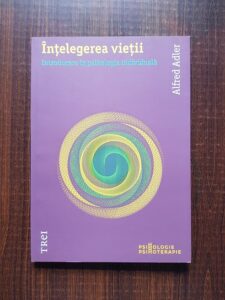 Alfred Adler - Intelegerea vietii. Introducere in psihologia individuala
