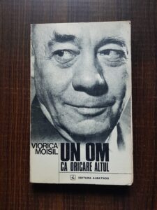 Viorica Moisil - Un om ca oricare altul. Grigore C. Moisil