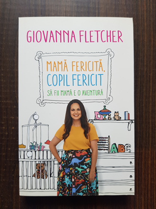 Giovanna Fletcher – Mama fericita, copil fericit. Sa fii mama e o aventura