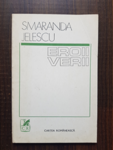 Smaranda Jelescu - Eroii verii